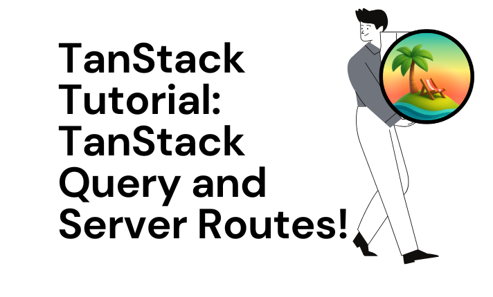 TanStack Start Tutorial 03: TanStack Query and Server Routes ...